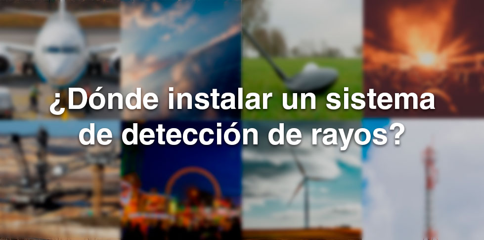 ¿Dónde instalar un sistema de detección de rayos?