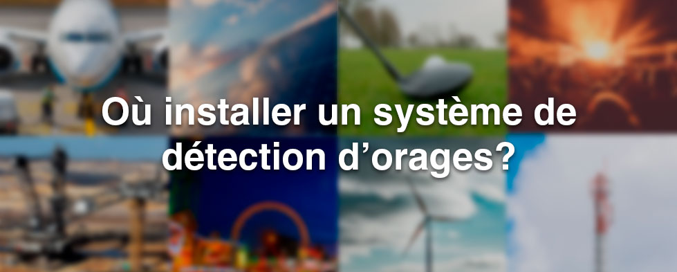 Où installer un système de détection d’orages?