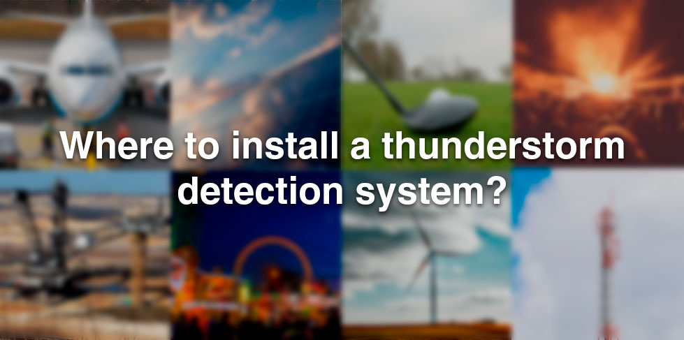 Where to install a thunderstorm detection system?